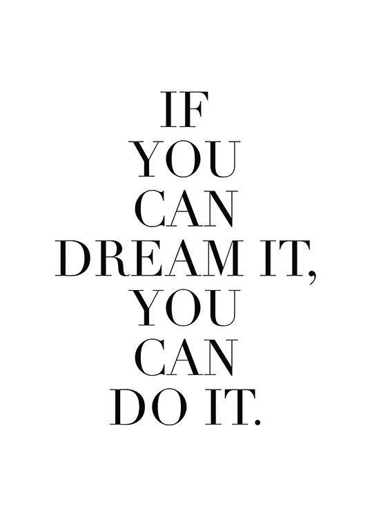  – Plagát s čiernym textom „If you can dream it, you can do it“ na bielom pozadí. 