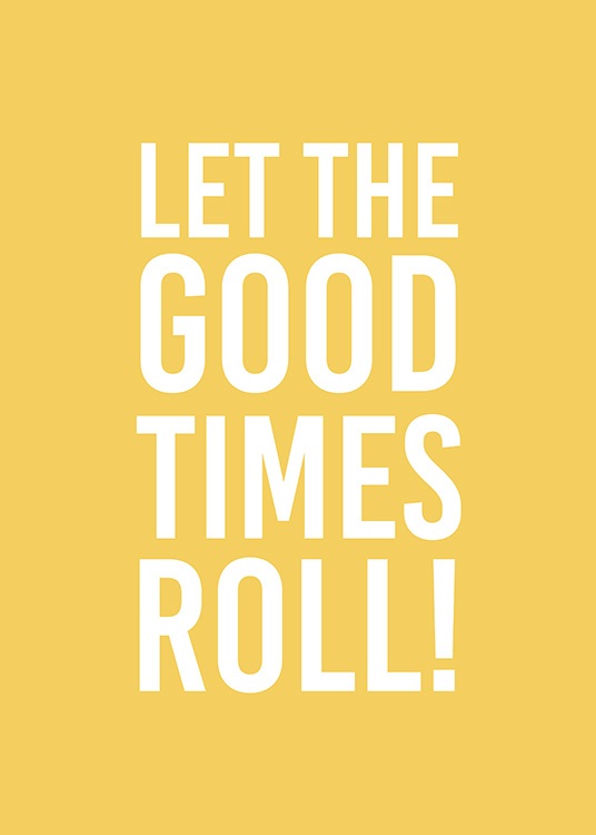 Good Times Roll Plagát