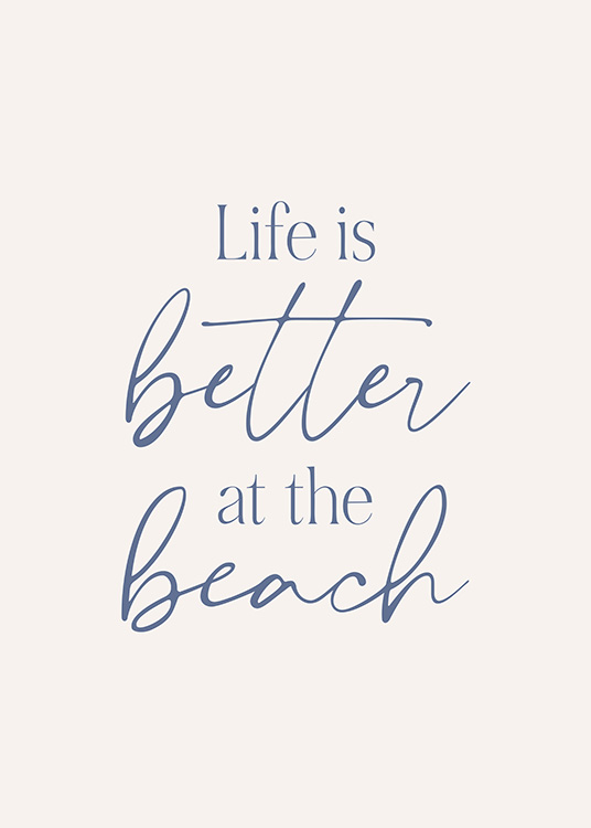 – Plagát s citátom „Life is better at the beach“ 