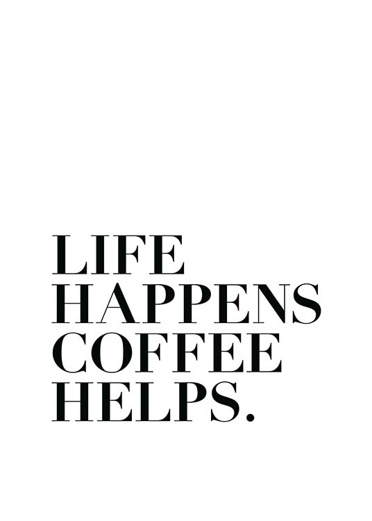 Life Happens, Coffee Helps  Plagát