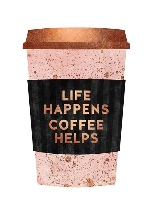 Life Happens Coffee Helps Plagát